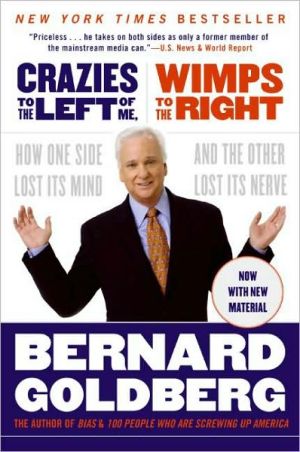 Book Crazies to the Left of Me, Wimps to the Right: How One Side Lost Its Mind and the Other Lost Its Nerve free