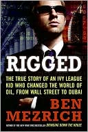 Book Rigged: The True Story of an Ivy League Kid Who Changed the World of Oil, from Wall Street to Dubai free