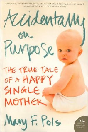 Book Accidentally on Purpose: The True Tale of a Happy Single Mother (P.S.) free