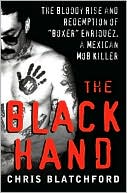 Book The Black Hand: The Bloody Rise and Redemption of "Boxer" Enriquez, a Mexican Mob Killer free