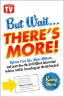 Book But Wait ... There's More!: Tighten Your Abs, Make Millions, and Learn How the $100 Billion Infomercial Industry Sold Us Everything But the Kitchen Sink free