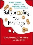 Book Babyproofing Your Marriage: How To Laugh More, Argue Less, And Communicate Better As Your Family Grows free
