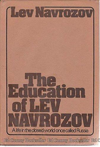 Book The Education Of Lev Navrozov: A Life In The Closed World Once Called Russia free