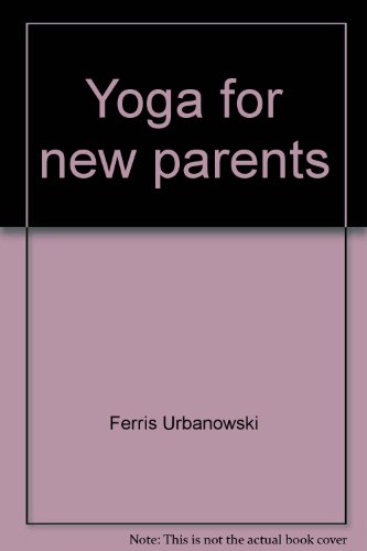 Book Yoga For New Parents: The Experience And The Practice free