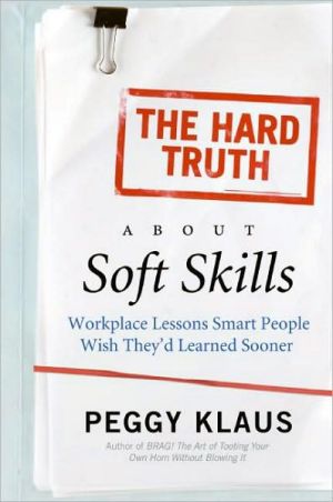 Book The Hard Truth About Soft Skills: Workplace Lessons Smart People Wish They'd Learned Sooner free