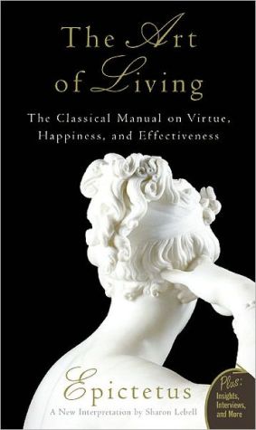 Book Art of Living: The Classical Manual on Virtue, Happiness, and Effectiveness free