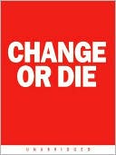 Book Change Or Die: The Three Keys To Change At Work And In Life free
