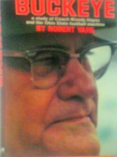 Book Buckeye: A study of Coach Woody Hayes and the Ohio State football machine free