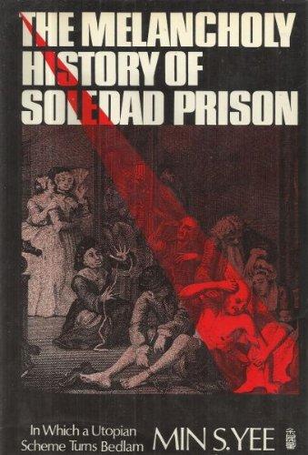 Book The Melancholy History of Soledad Prison: In Which a Utopian Scheme Turns Bedlam free