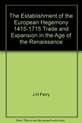 Book Establishment of the European Hegemony: 1415-1715; Trade and Exploration in the Age of the Renaissance (Harper, No. TB 1045) free