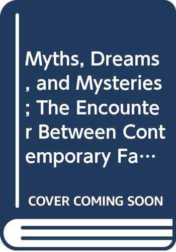 Book Myths, Dreams, and Mysteries: The Encounter Between Contemporary Faiths and Archaic Realities. free
