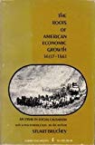 Book The Roots of American Economic Growth, 1607-1861: An Essay in Social Causation, free