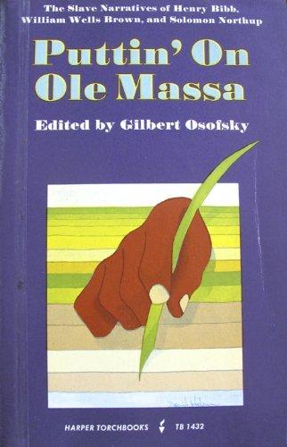 Book Puttin'on Ole Massa. The Slave Narratives Of Henry Bibb, William Wells Brown, And Solomon Northup. free