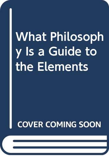 Book What Philosophy Is a Guide to the Elements free