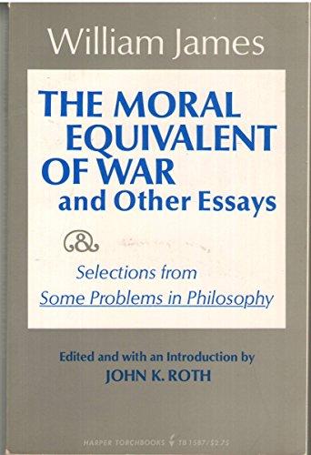 Book The moral equivalent of war, and other essays;: And selections from Some problems of philosophy (Harper torchbooks, TB 1587) free