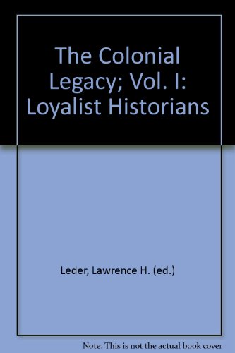 Book The Colonial Legacy; Vol. I: Loyalist Historians free