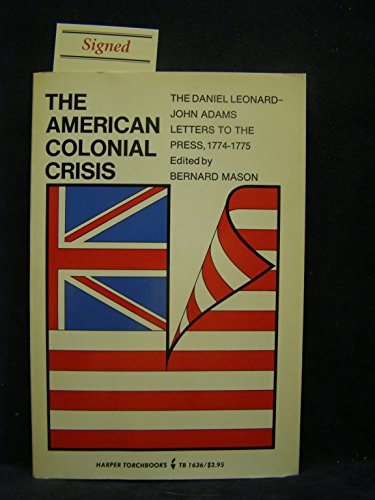 Book The American Colonial Crisis: The Daniel Leonard-john Adams Letters To The Press, 1774-1775 (american Perspectives) free