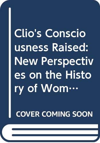 Book Clio's Consciousness Raised: New Perspectives on the History of Women free