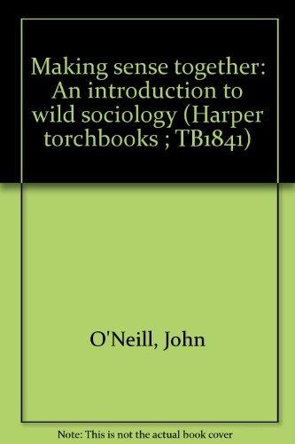 Book Making Sense Together: An Introduction To Wild Sociology (harper Torchbooks ; Tb1841) free