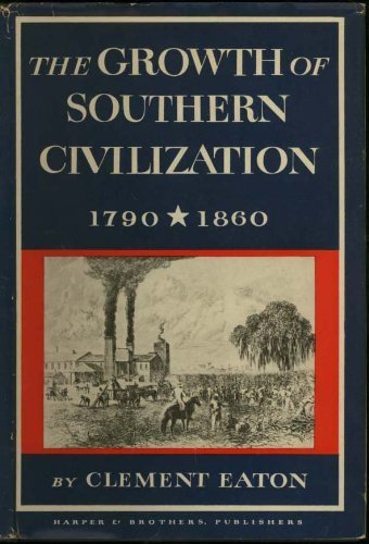 Book The Growth of Southern Civilization, 1790-1860 free