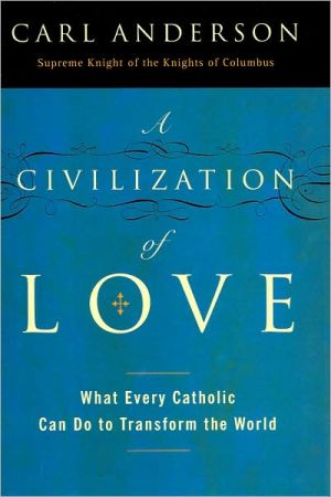Book A Civilization of Love: What Every Catholic Can Do to Transform the World free
