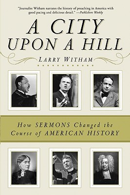Book A City Upon a Hill: How Sermons Changed the Course of American History free