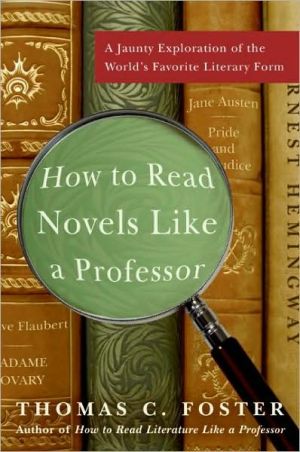 Book How to Read Novels Like a Professor: A Jaunty Exploration of the World's Favorite Literary Form free