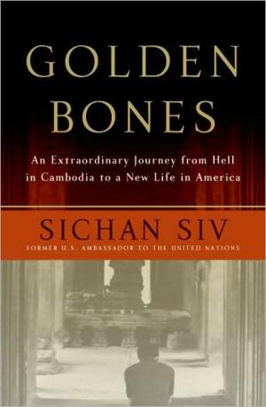 Book Golden Bones: An Extraordinary Journey from Hell in Cambodia to a New Life in America free