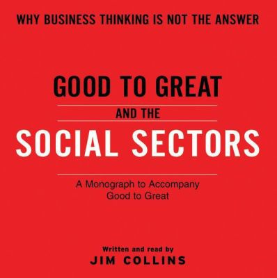 Book Good To Great And The Social Sectors CD: A Monograph to Accompany Good to Great free