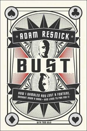 Book Bust: How I Gambled and Lost a Fortune, Brought Down a Bank--and Lived to Pay for It free