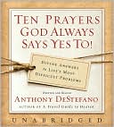 Book Ten Prayers God Always Says Yes To Unabr CD: Divine Answers to Life's Most Difficult Problems free