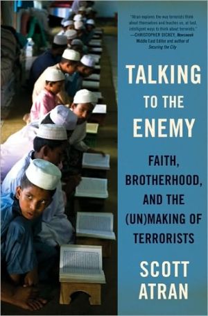 Book Talking to the Enemy: Faith, Brotherhood, and the (Un)Making of Terrorists free