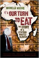Book It's Our Turn to Eat: The Story of a Kenyan Whistle-Blower free