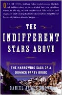 Book The Indifferent Stars Above: The Harrowing Saga of a Donner Party Bride free