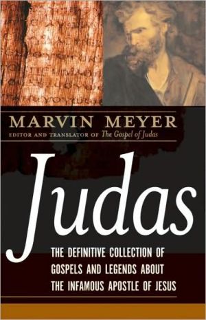 Book Judas: The Definitive Collection of Gospels and Legends About the Infamous Apostle of Jesus free