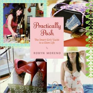 Book Practically Posh: The Smart Girls' Guide to a Glam Life free