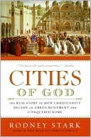 Book Cities of God: The Real Story of How Christianity Became an Urban Movement and Conquered Rome free