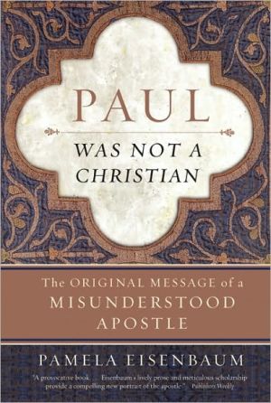 Book Paul Was Not a Christian: The Original Message of a Misunderstood Apostle free