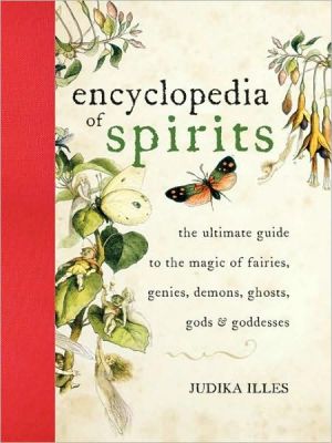 Book Encyclopedia of Spirits: The Ultimate Guide to the Magic of Saints, Angels, Fairies, Demons, and Ghosts free