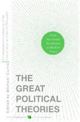 Book Great Political Theories V.2: A Comprehensive Selection of the Crucial Ideas in Political Philosophy from the French Revolution to Modern Times (Harper Perennial Modern Thought) free