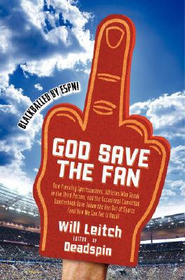 Book God Save the Fan: How Preening Sportscasters, Athletes Who Speak in the Third Person, and the Occasional Convicted Quarterback Have Taken the Fun Out of Sports (And How We Can Get It Back) free