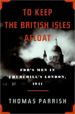Book To Keep the British Isles Afloat: FDR's Men in Churchill's London, 1941 free