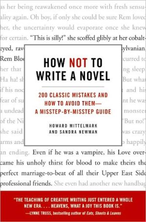 Book How Not to Write a Novel: 200 Classic Mistakes and How to Avoid Them--A Misstep-by-Misstep Guide free