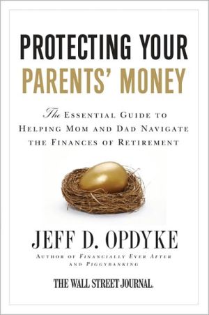 Book Protecting Your Parents' Money: The Essential Guide to Helping Mom and Dad Navigate the Finances of Retirement free