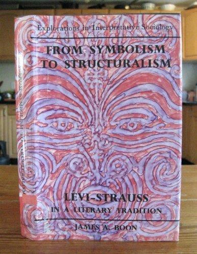 Book From Symbolism to Structuralism: Levi-Strauss in a Literary Tradition (Explorations in interpretative sociology) free