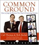 Book Common Ground CD: How to Stop the Partisan War That Is Destroying America free