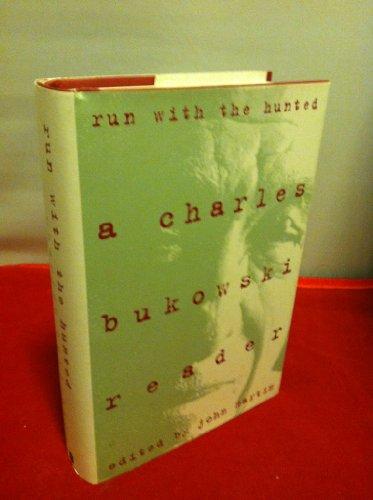 Book Run With The Hunted: A Charles Bukowski Reader free