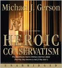 Book Heroic Conservatism CD: Why Republicans Need to Embrace America's Ideals (And Why They Deserve to Fail If They Don't) free