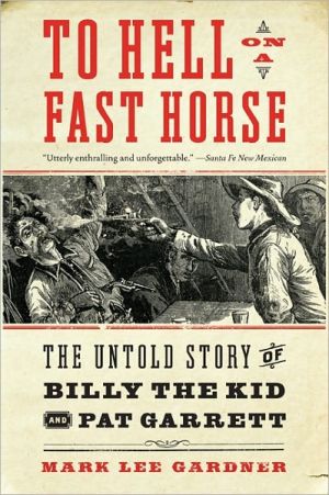 Book To Hell on a Fast Horse: The Untold Story of Billy the Kid and Pat Garrett free