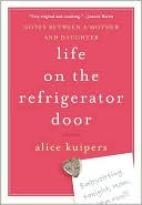 Book Life on the Refrigerator Door: Notes Between a Mother and Daughter, a novel free
